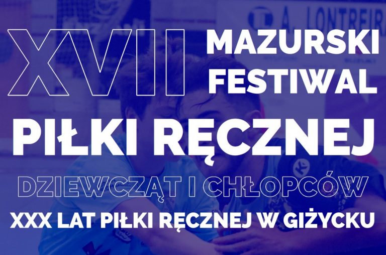 XVII Mazurski Festiwal Piłki Ręcznej Dziewcząt i Chłopców