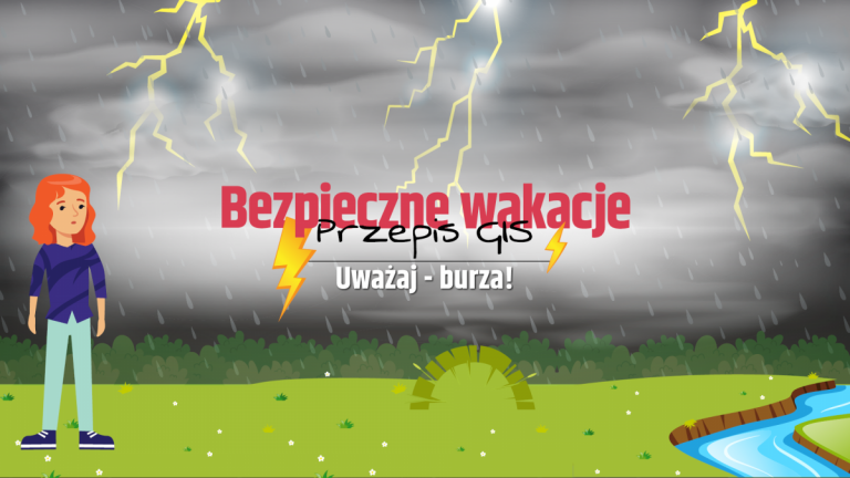 Bezpieczne Wakacje: Uważaj – burza!