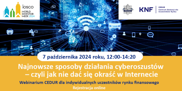 Webinarium „Najnowsze sposoby działania cyberoszustów – czyli jak nie dać się okraść w Internecie”